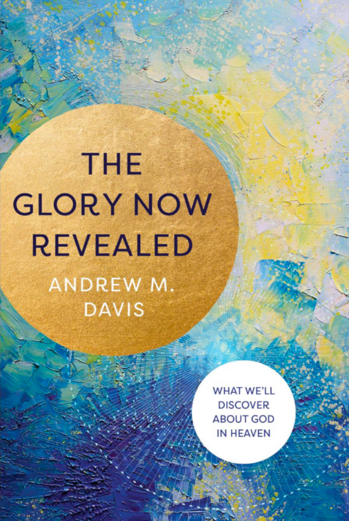 Book Cover of book "The Glory Now Revealed" by Andy Davis